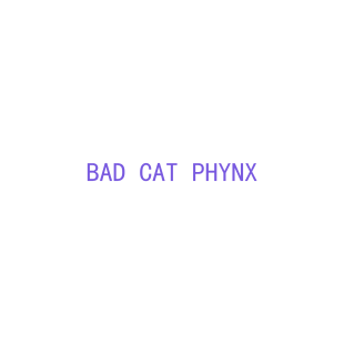 BAD CAT PHYNX商标转让